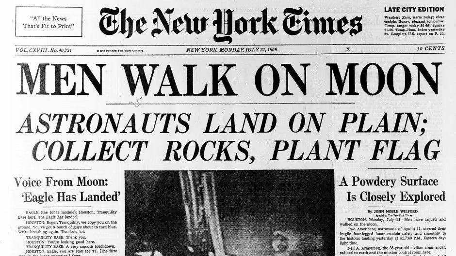 A giant headline in the New York Times say "Men Walk On Moon." The subhead -- which is also in a huge point size -- says "Astronauts Land On Plain; Collect Rocks, Plant Flag." We need this sense of urgency again. Publishers need to start treating the news like it's actually NEWS.