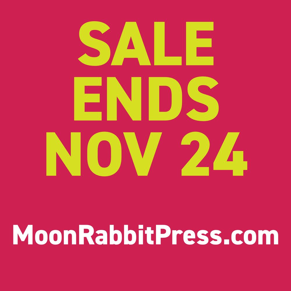 Text reads: sale ends Nov 24. www.moonrabbitpress.com