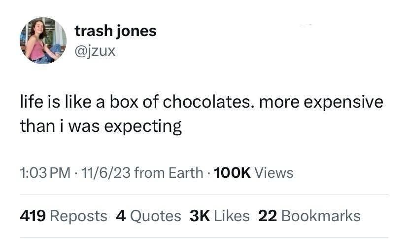Life is like a box of chocolates. More expensive than I was expecting. 