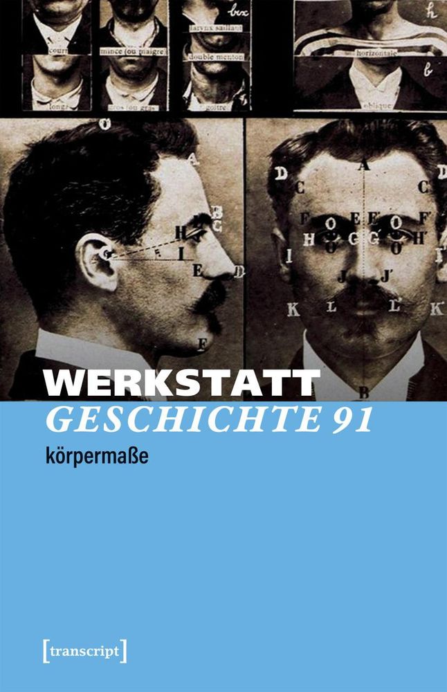 Frontcover von WerkstattGeschichte 91 "körpermaße" unter Verwendung eines Ausschnitts einer Übersichtstafel, auf der Fotos mit Beispielen für verschiedene physiognomische Merkmale zusammengestellt sind. Der Ausschnitt zeigt vor allem zwei S/W-Porträtaufnahmen eines männlichen Gesichts (frontal und seitlich), auf denen Buchstaben und Linien unterschiedliche Merkmale und Maße markieren und auf die nicht abgebildete Legende verweisen; am oberen Rand sind teils abgeschnitten sechs kleinere Aufnahmen zu sehen, die unterschiedliche Halsformen, und zwei, die unterschiedliche Schulterhaltungen darstellen. (Der Ausschnitt stammt aus: Tableau synoptic des traits physionomiques: pour servir a l’étude du »portrait parlé«, Alphonse Bertillon, ca. 1909, Gelatin silver print, metmuseum.org).