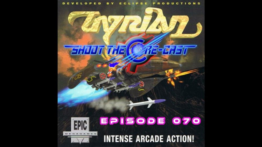Episode 070 - Tyrian (April 2024)