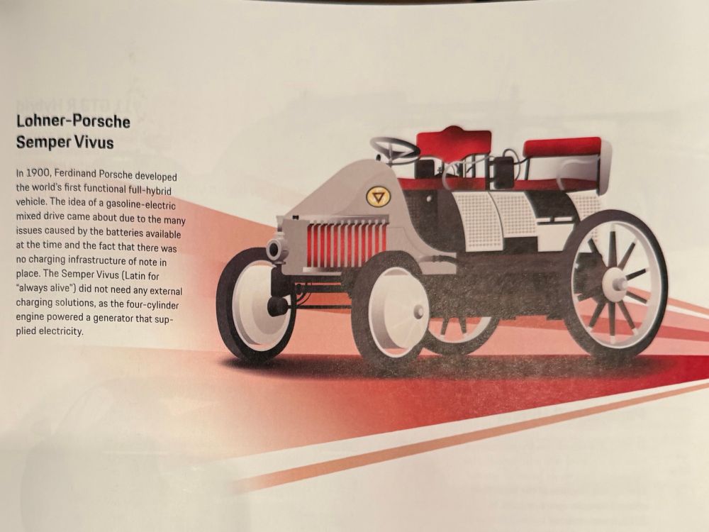 Lohner-Porsche
Semper Vivus
In 1900, Ferdinand Porsche developed the world's first functional full-hybrid vehicle. The idea of a gasoline-electric mixed drive came about due to the many issues caused by the batteries available at the time and the fact that there was no charging infrastructure of note in place. The Semper Vivus (Latin for "always alive") did not need any external charging solutions, as the four-cylinder engine powered a generator that supplied electricity.