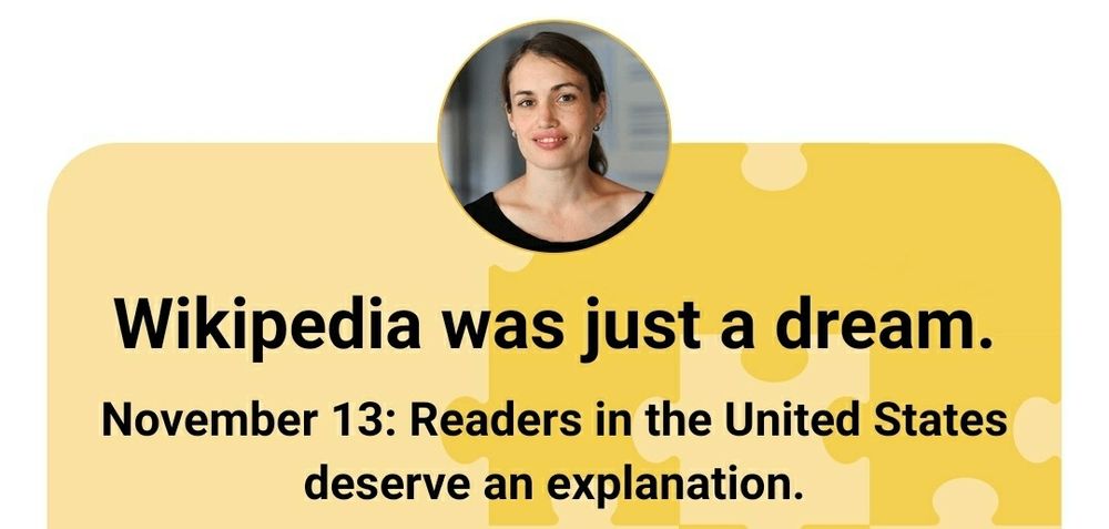 Screenshot that says "Wikipedia was just a dream. Nov 13: Readers in the United States deserve an explanation."