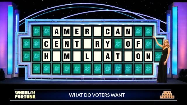Wheel of fortune board, the obvious answer is "American Century of Humiliation" with only a few letters missing, the question is "What do voters want?"