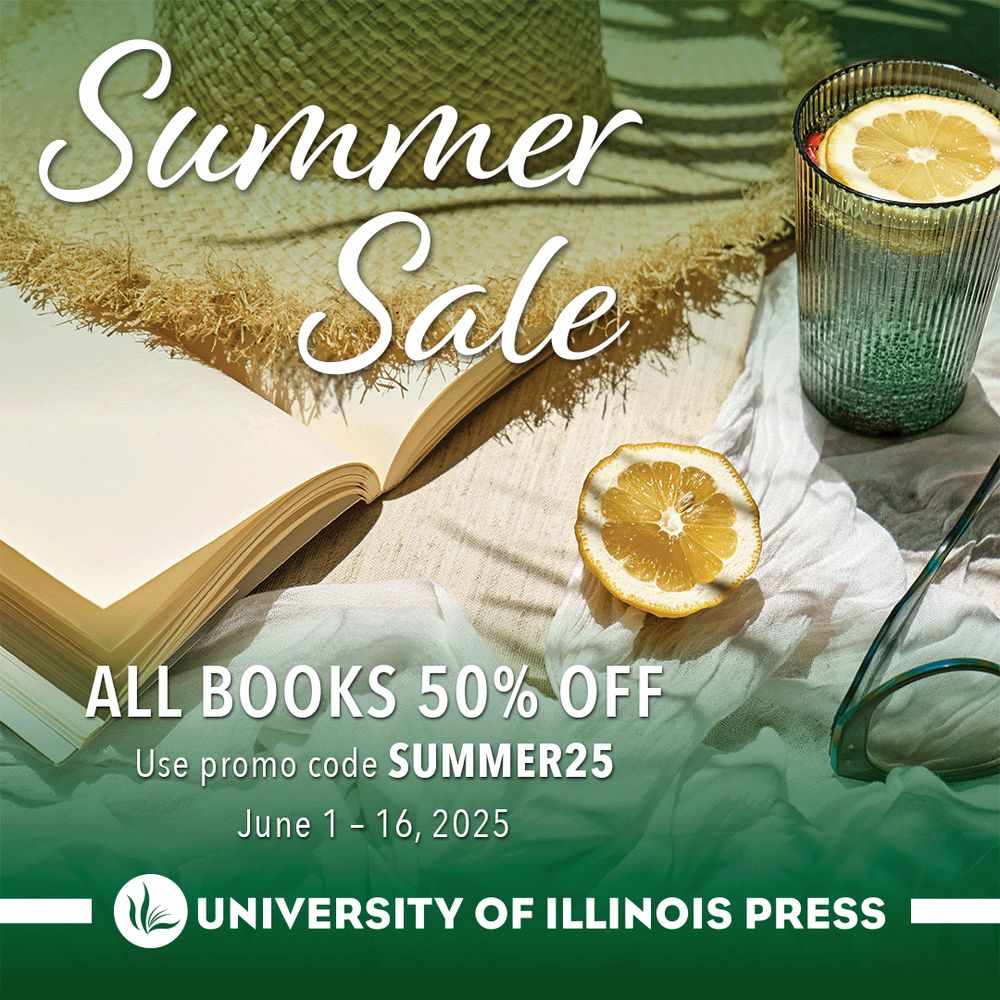 Summer Sale
All books 50% off
Use promo code SUMMER25
June 1-16, 2025
University of Illinois Press
