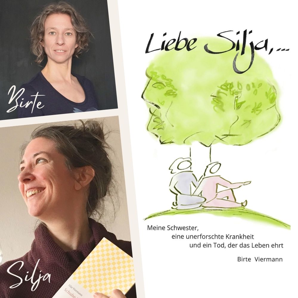Auf dem Bild sind links untereinander 2 Frauen (Schwestern) Birte und Silja zu sehen. Rechts ist ein Bild mit einem gemalten Baum zu sehen mit der Aufschrift "Liebe Silja... meine Schwester, eine unerforschte Krankheit und ein Tod der das Leben ehrt. Birte Viermann