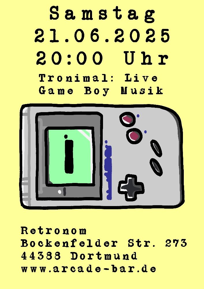 Samstag 21.06.2025, 20:00 Uhr. Tronimal: Live Game Boy Musik. 
Retronom Dortmund