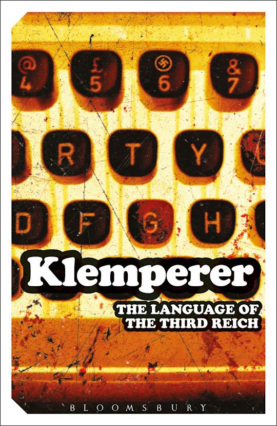 Victor Klemperer: The Language of the Third Reich. 