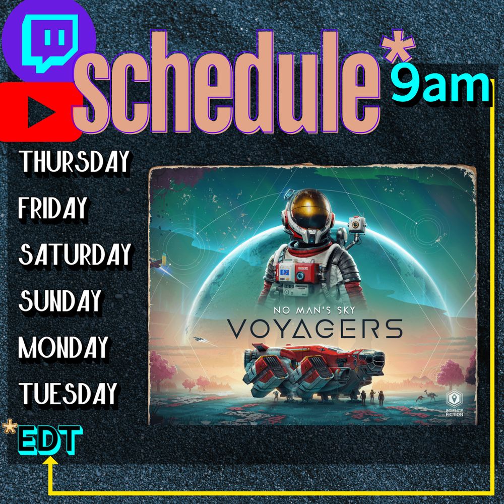 MollyBerry's stream schedule for 28AUG-02SEP 9am EDT start , No Man's Sky Voyagers update! 