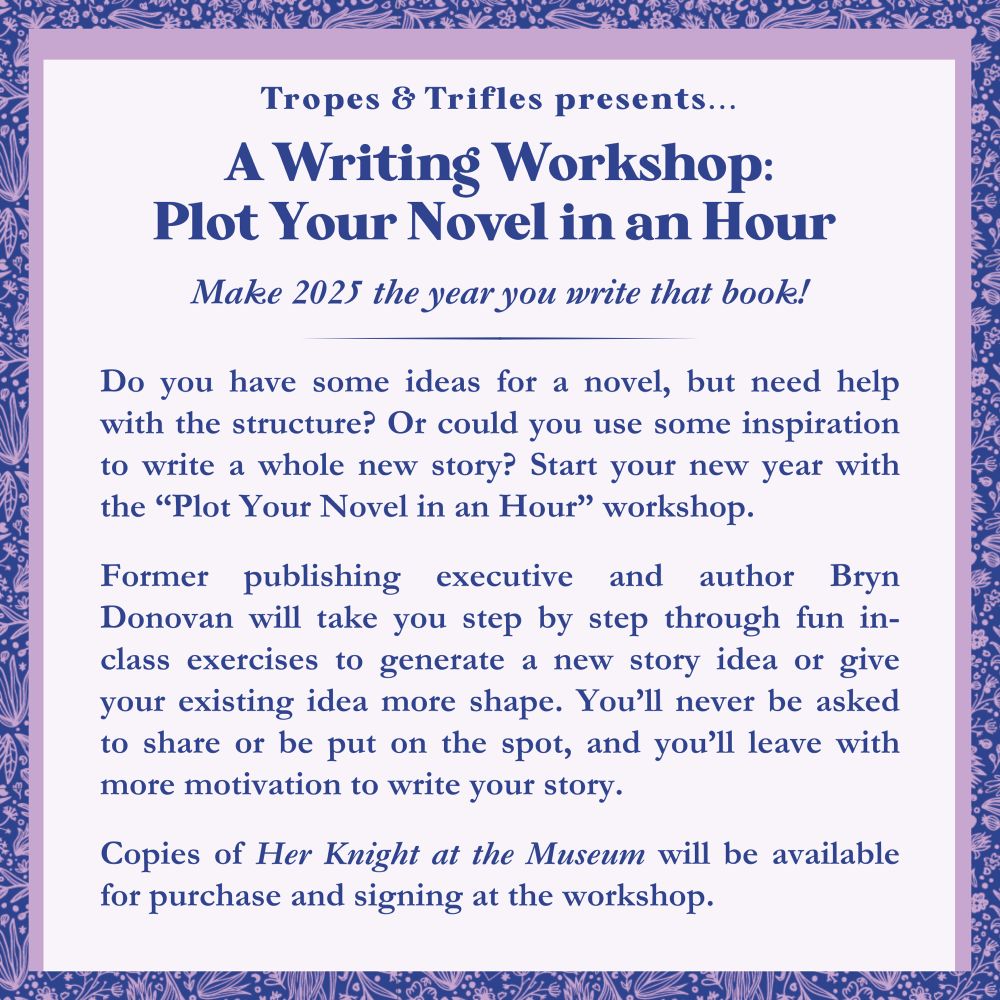 Writing Workshop: Plot Your Novel in an Hour
Make 2025 the year you write that book! 
You will NOT be put on the spot in this workshop!