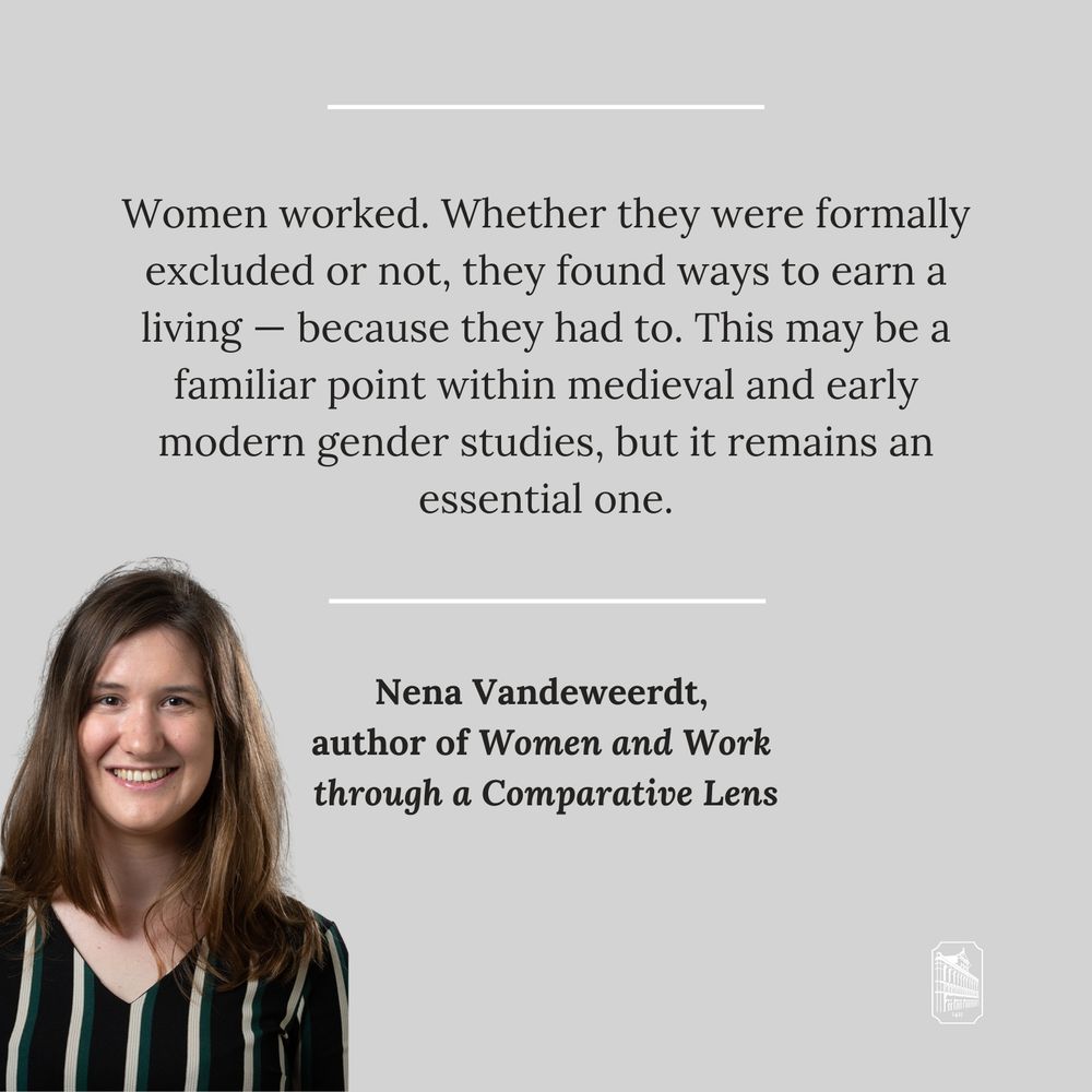 quote: Women worked. Whether they were formally excluded or not, they found ways to earn a living—because they had to. This may be a familiar point within medieval and early modern gender studies, but it remains an essential one.