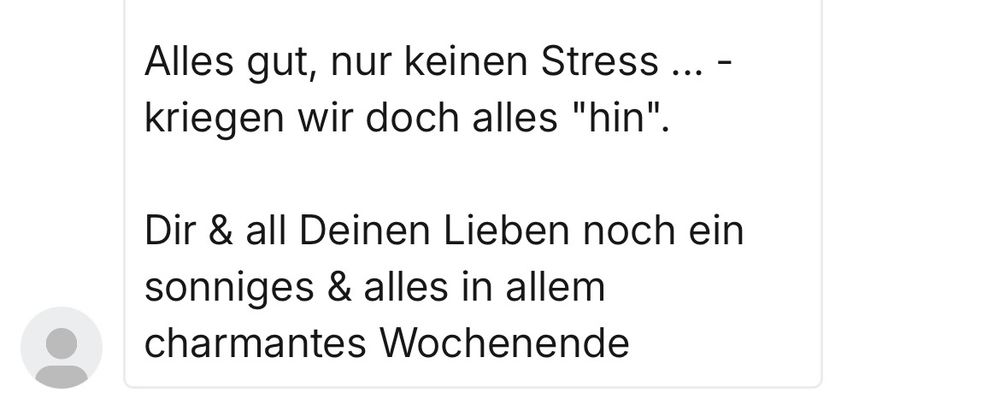 Screenshot aus Vinted Nachricht „Alles gut, nur keinen Stress - kriegen wir doch alles hin. Dir & all Deinen Lieben noch ein sonniges & alles in allem charmantes Wochenende“