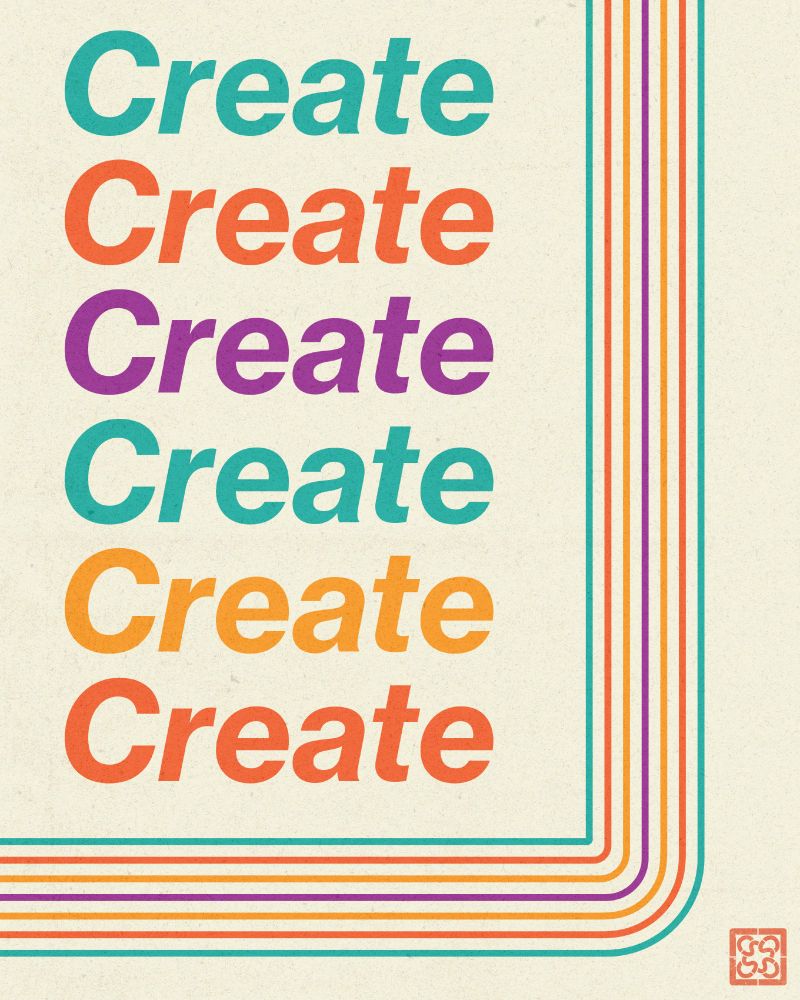 'Create create create create create create'