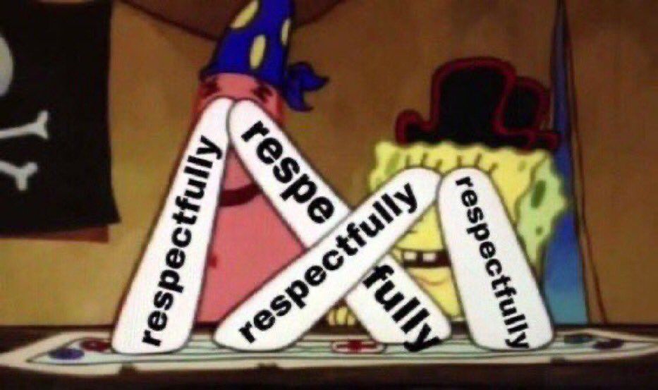 SpongeBob and Patrick’s eyes bulging so far out of their heads that they’ve been plastered to the picture they’re looking at; each eye has “respectfully” written over it. 