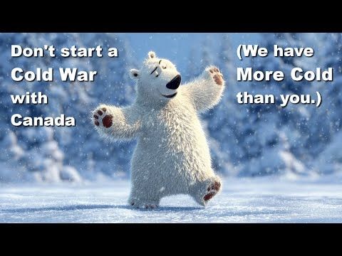 Don't start a Cold War with Canada. (We have more cold than you.)