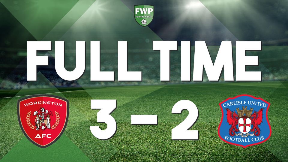 FULL-TIME: Workington AFC 3-2 Carlisle United