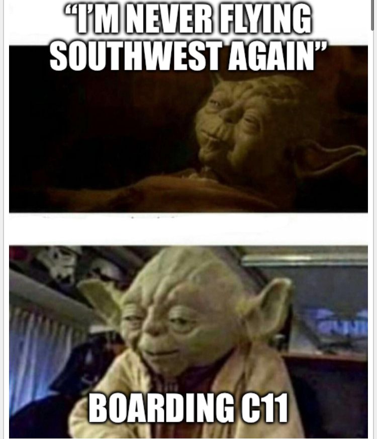Yoda “going back for more olives” meme except he’s saying he’ll never fly Southwest again, and in the second frame he’s boarding C11. The font is Impact with a hard black stroke, which is outdated and embarrassing, but just go with it, please.