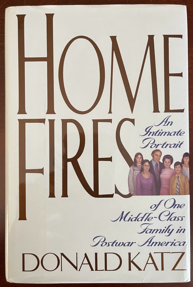 Picture of cover of book “Home Fires” by Donald Katz.  The book’s subtitle is “An Intimate Portrait of One Middle-Class Family in Postwar America.”