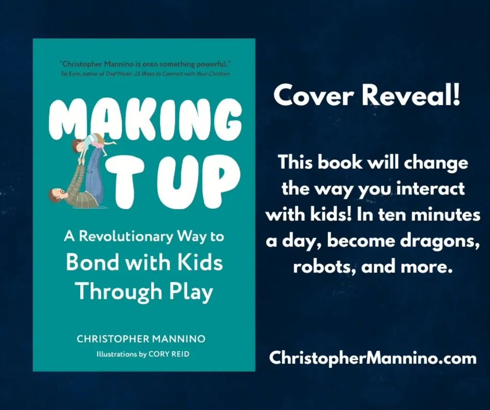 Book cover reveal for Making It Up by Christopher Mannino, featuring a father boosting his daughter into the air on his feet. Image reads: "Cover Reveal! This book will change the way you interact with kids! In ten minutes a day, become dragons, robots, and more."