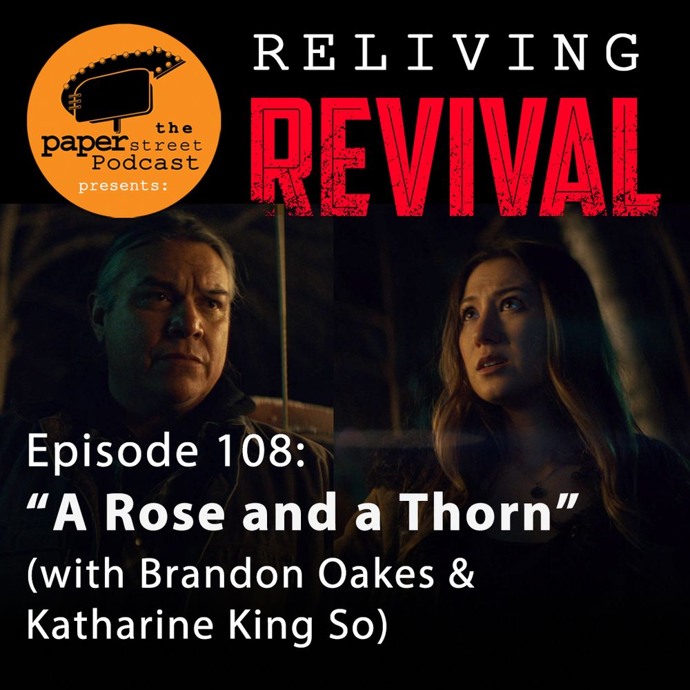 promotional image for the eighth episode of 'Reliving REVIVAL', a weekly podcast recap show that discusses the latest entry of the new Syfy original television series, this recap installment of which is titled 'Episode 108: "A Rose and a Thorn" with Brandon Oakes & Katharine King So'