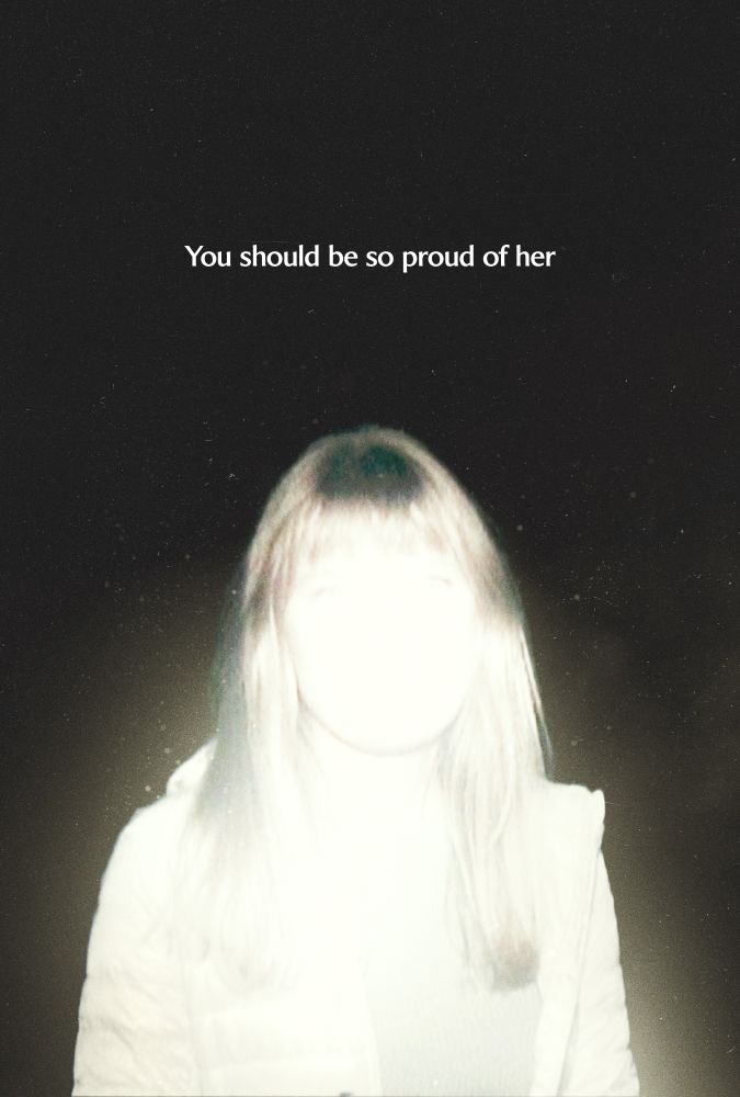 a dark image of a woman at night with the text "You should be so proud of her"