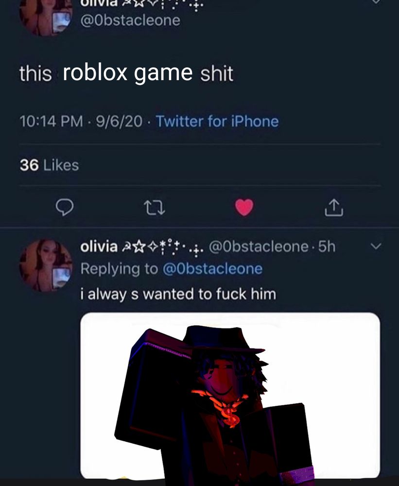 A series of tweets edited to be about a game and character from Roblox. The first tweet reads "this roblox game shit," where "roblox game" is clearly edited in. The second tweet reads "i alway s [sic] wanted to fuck him" with an image attached of a Black robloxian wearing a gold chain and black fedora with a matching suit.