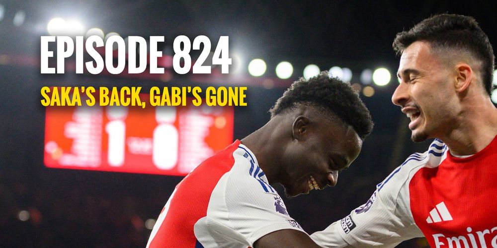 Episode 824 - Saka's back, Gabi's gone