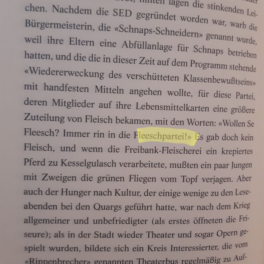 Foto von Textabschnitt.
"Nachdem die SED gegründet worden war, warb die Bürgermeisterin [...] für diese Partei, deren Mitglieder auf ihre Lebensmittelkarten eine größere Zuteilung von Fleisch bekamen, mit den Worten: 'Wollen Se Fleesch? Immer rin in die Fleeschpartei!'"