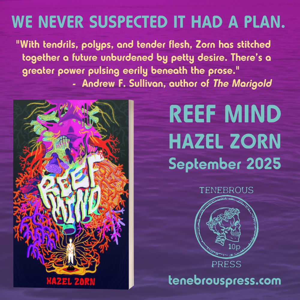 Cover art by Becca Snow, feat. an explosion of colorful color from an inverted human skull, flowing like a network into a smaller human body.

Blurb from Andrew Sullivan:"With tendrils, polyps, and tender flesh, Zorn has stitched together a future unburdened by petty desire–there’s a greater power pulsing eerily beneath the prose." 