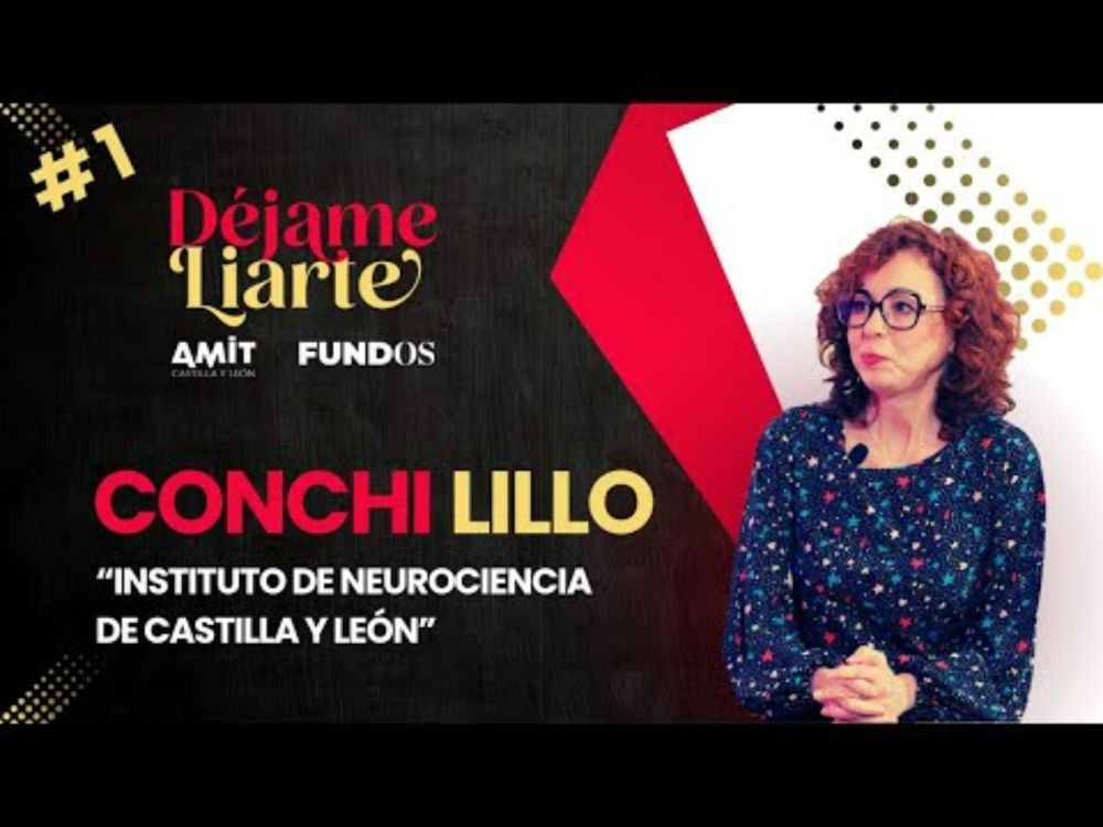 Neurociencia con Perspectiva | Déjame Liarte #1 con Conchi Lillo (Instituto Neurociencias CyL)