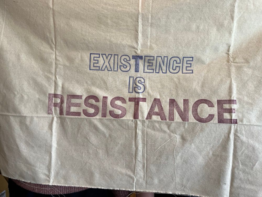 Printing onto fabric - existence is resistance 