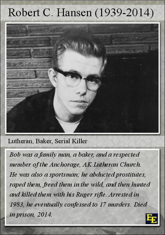 Robert Hansen, Righteous Lutheran serial killer.