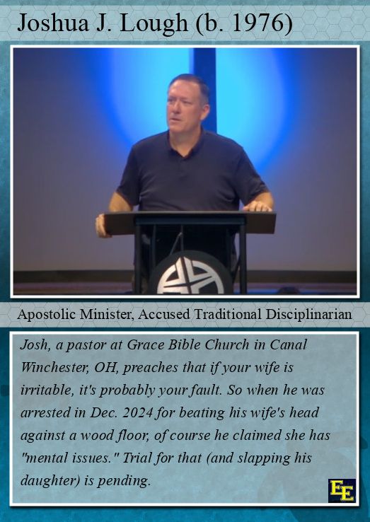 He beats the devil out of his family. No, really! Good old preacher Josh Lough of OH.