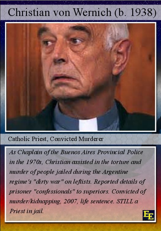 Pinochet's favorite priest, Christian Von Wernich. He saw to it that people only confessed once.
