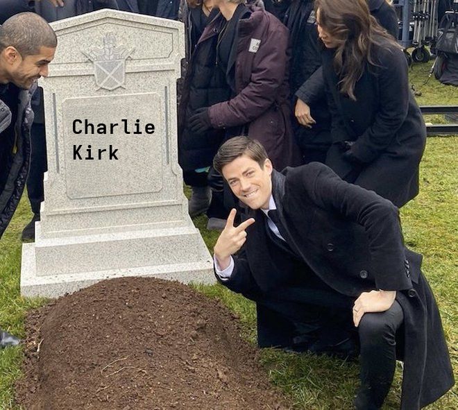 meme with the guy doing the peace sign in front of a grave smiling with the name "Charlie Kirk" edited by me.