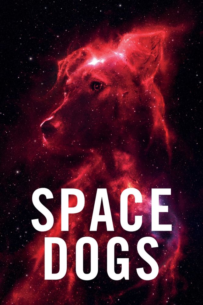 movie poster of Space Dogs with the title in white and covers the bottom half and the background is a picture to the universe and a star cloud that looks like a dog (I think this should look like Laika, the first dog that went to space)