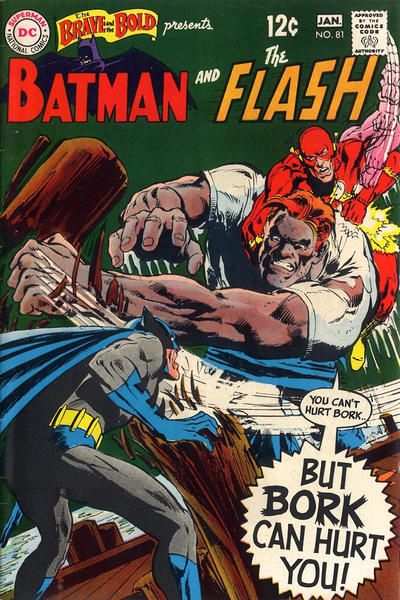 Neal Adams drawn cover to Brave and the Bold issue 81 features Batman and Tha Flash battling a swole dude, who is saying "You can't hurt Bork... but Bork can hurt you!"