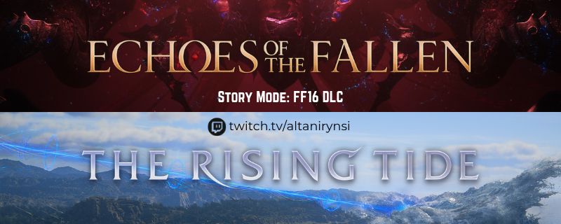 The top half is dark red with a near-black, spider-like image with gold text overlaid reading "Echoes of the Fallen". The bottom half is a landscape of forested mountains with a royal blue laser flying from the left to strike a point among the mountains with silver text overlaid reading "The Rising Tide". White textt has been added saying "Story Mode: FF16 DLC" and a link to Altan's twitch channel in black.