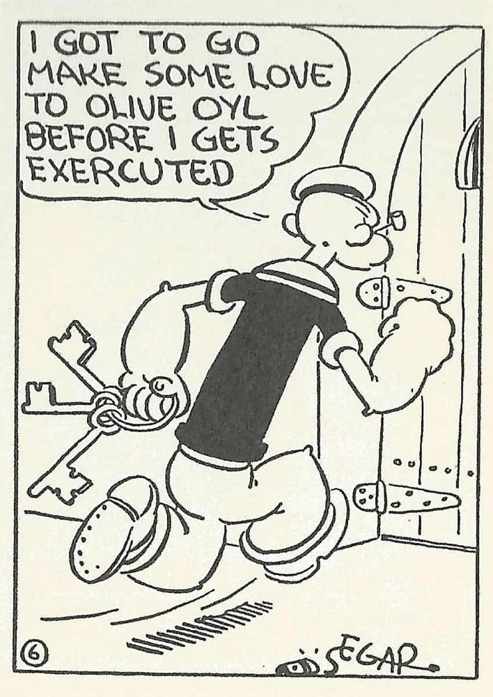 Old Popeye comic panel drawn by E.C. Segar, in which Popeye is running toward a large wooden door while carrying a ring of keys and saying "I got to go make some love to Olive Oyl before I gets exercuted"