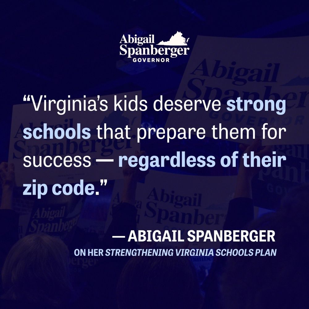 Quote graphic that reads “Virginia’s kids deserve strong schools that prepare them for success — regardless of their zip code.” — Abigail Spanberger on her Strengthening Virginia Schools Plan
