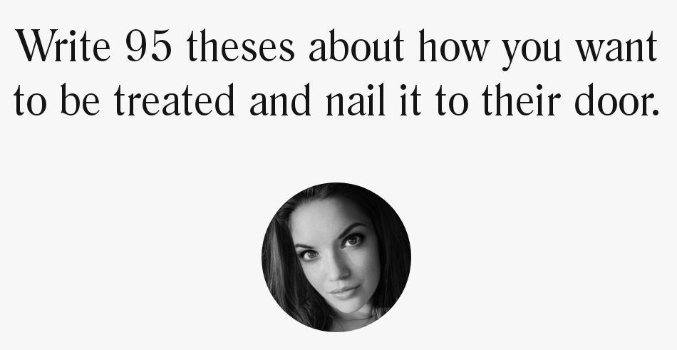 Costar: Write 95 theses about how you want to be treated and nail it to their door. 