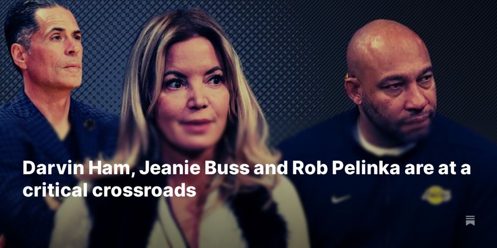 Darvin Ham, Jeanie Buss and Rob Pelinka are at a critical crossroads