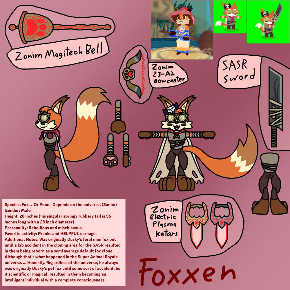 A reference of Foxxen in his Super Animal Super Rebellion outfit from Super Animal Royale...  Given that there's two universes at play here, the backstories will definitely vary between descriptions.

In the Super Animal Royale universe, Foxxen was originally Dusky's pet mini fox that got involved in a scientific accident in the SASR cloning area that resulted in him being reborn as a semi average default fox clone.  Nowadays, he's one of the most troublesome individuals for the enemies of the SASR...  Albeit in a less WABADA sense and more of a "heheheh~ Enjoy slipping on all those banans!" sense.

All of Foxxen's references have in game images of his loadouts and customizations from both "Super Animal Royale" and "Atlyss".