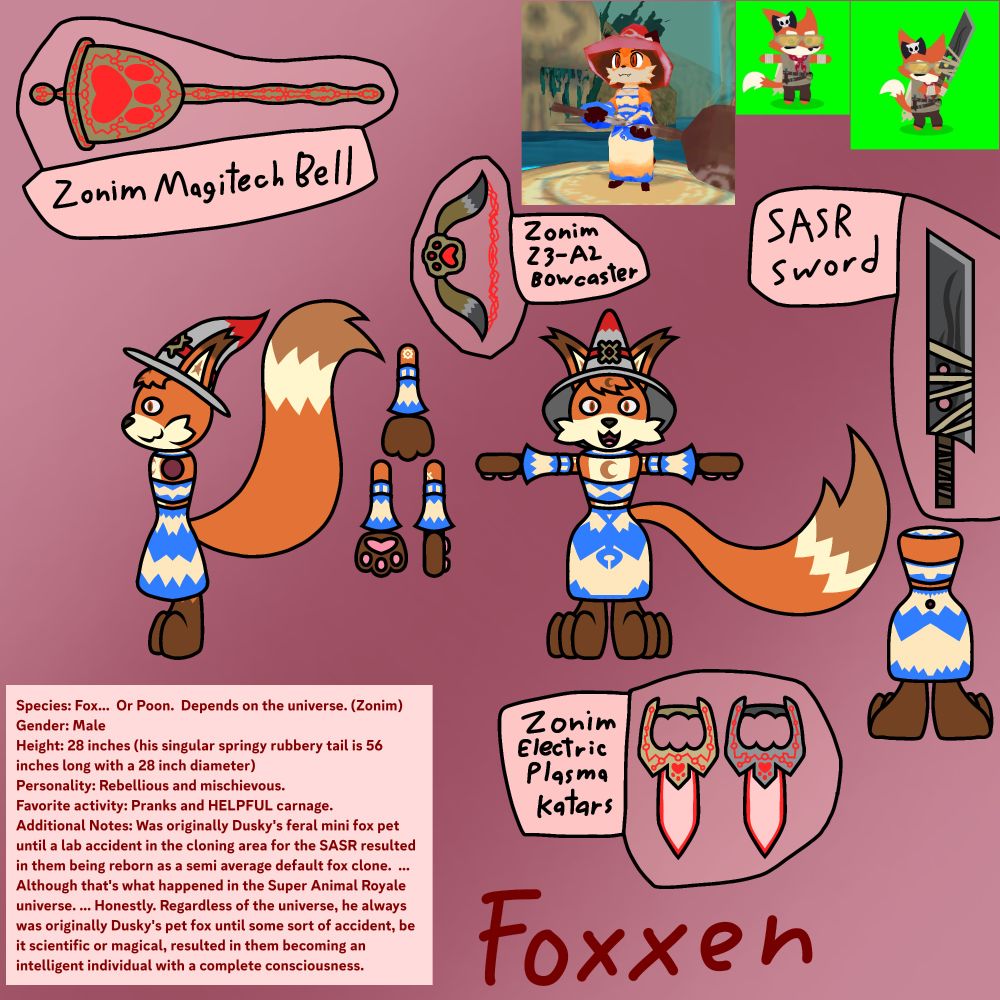A reference of Foxxen in his Atlyss mage outfit...  Given that there's two universes at play here, the backstories will definitely vary between descriptions.

In the Atlyss universe, Foxxen was originally Dusky's pet fox that was accidentally turned into a Poon by magic.  ...  After some time, the new Poon decided to learn how to be a Mystic from Angela Flux while learning how to use a bow and arrow and katars from Sally.

All of Foxxen's references have in game images of his loadouts and customizations from both "Super Animal Royale" and "Atlyss".