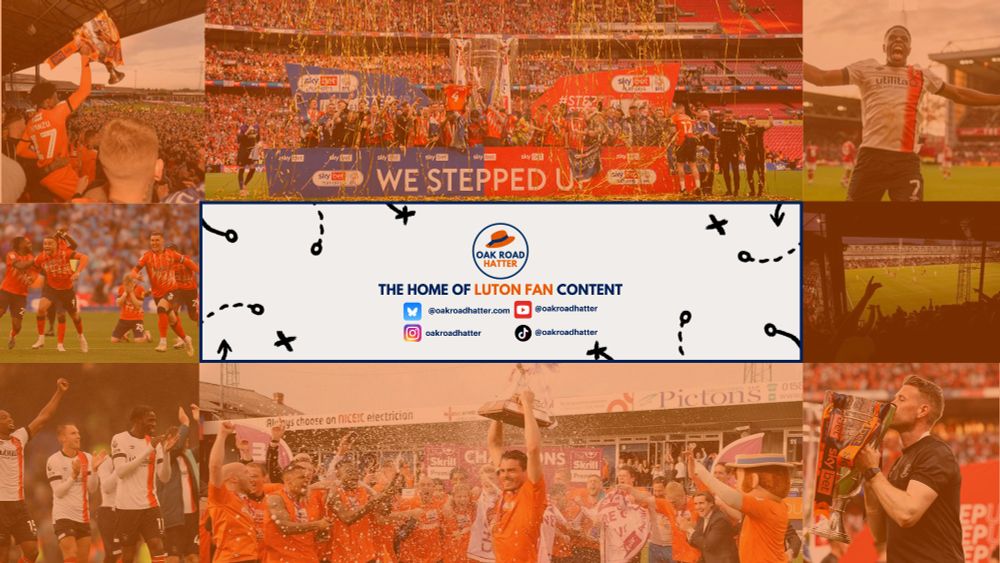 A graphic containing several photos on the outer edge of famous Luton moments, including the non-league trophy lift at the bottom, and the Championship playoff trophy lift at the top.

In the middle contains a graphic of the Oak Road Hatter logo, with our strapline 'The Home of Luton Fan Content' beneath, and our other social platforms (YouTube, Instagram, and TikTok).