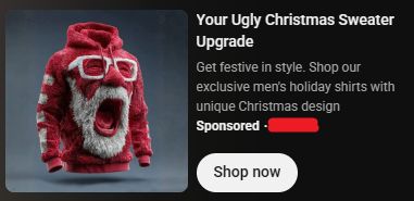 Advertisement reads: Your Ugly Christmas Sweater Upgrade, next to an artificially generated image of full-size red fuzzy hoody with an image of a screaming old bearded guy or perhaps Santa Claus. The ad reads "Get festive in style. Shop our exclusive men's holiday shirts with unique Christmas design"