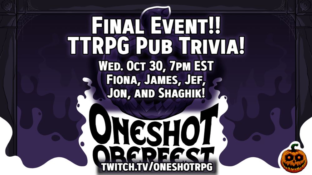 A stylized logo that reads One Shot Oberfest, with a cartoon, ginning jack-o-lantern above it. The pumpkin has the One Shot logo for eyes. The background is a spooky purple, while the foreground and backing for the words is in white and looks kind of ghostly. The frame for the image looks like a creepy house's door frame.

The text in the image is reproduced in the post.