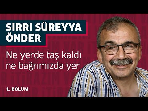 Sırrı Süreyya Önder: Ne yerde taş kaldı ne bağrımızda yer - İtirazım Var #26
