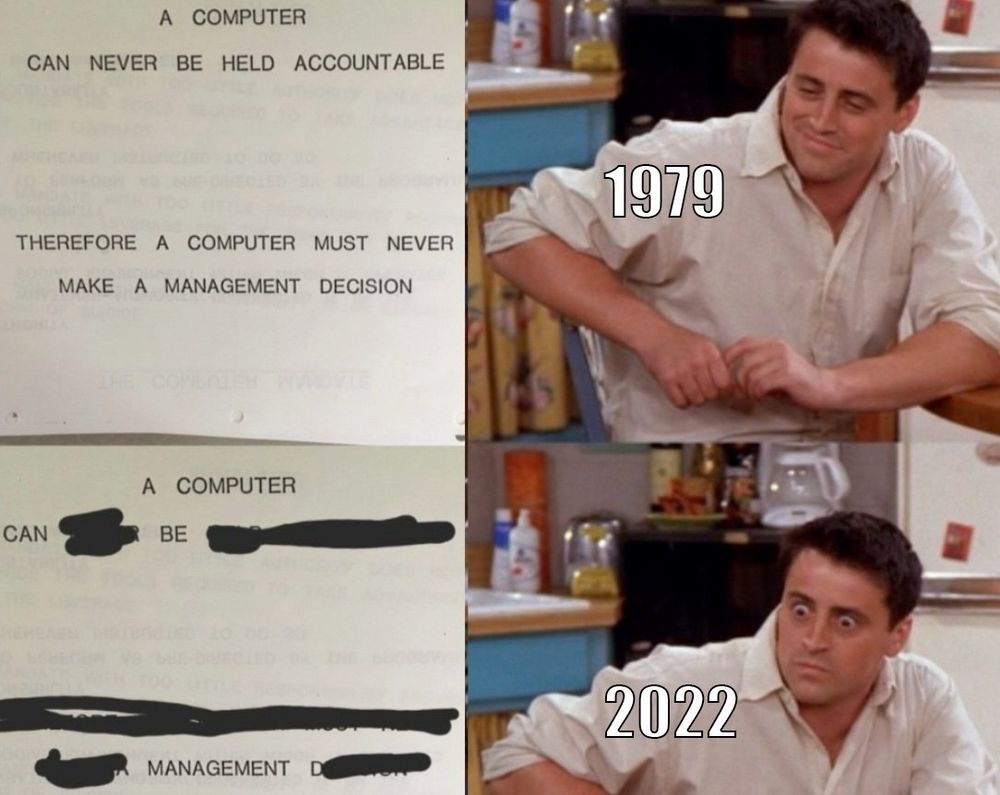 "A COMPUTER CAN NEVER BE HELD ACCOUNTABLE THEREFORE A COMPUTER MUST NEVER MAKE A MANAGEMENT DECISION" sign next to the label "1979" with a man smiling and relaxed. "A COMPUTER CAN BE MANAGEMENT", the same sign with letters crossed out, next to the label "2022" and the same man panicking