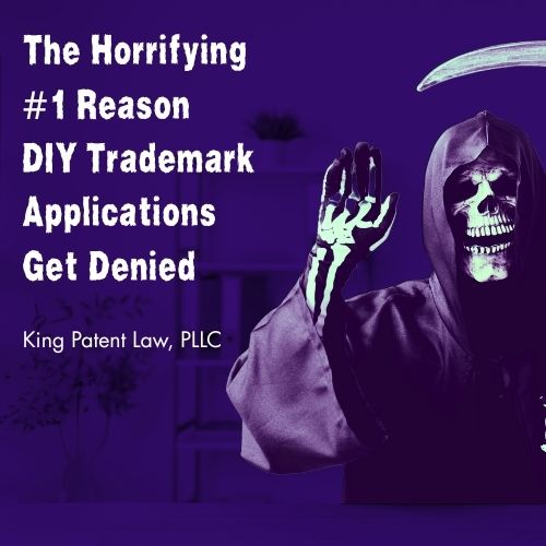 A skeletal grim reaper waving  on a purple background and the text "The Horrifying #1 Reason Do-It-Yourself / DIY Trademark Applications Get Denied, King Patent Law, PLLC"